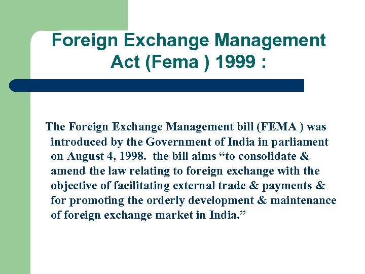 Foreign Exchange Management Act (Fema ) 1999 : The Foreign Exchange Management bill (FEMA