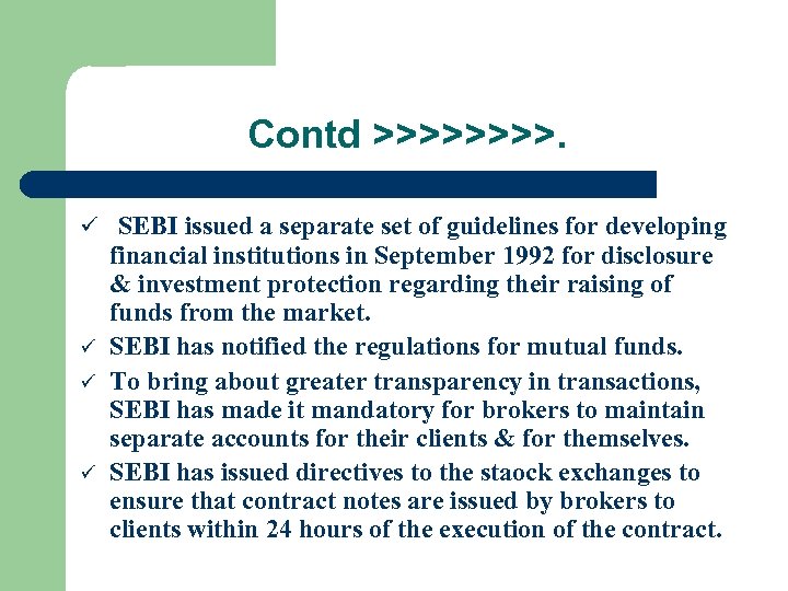 Contd >>>>. ü SEBI issued a separate set of guidelines for developing ü ü