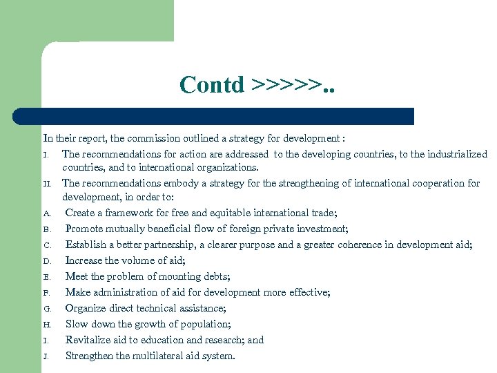 Contd >>>>>. . In their report, the commission outlined a strategy for development :