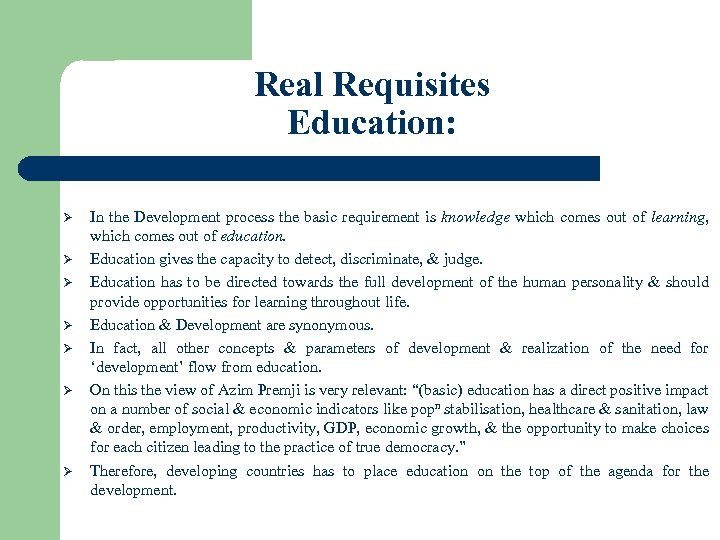 Real Requisites Education: Ø Ø Ø Ø In the Development process the basic requirement