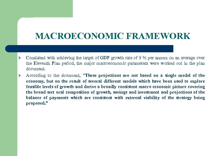 MACROECONOMIC FRAMEWORK Ø Ø Consistent with achieving the target of GDP growth rate of