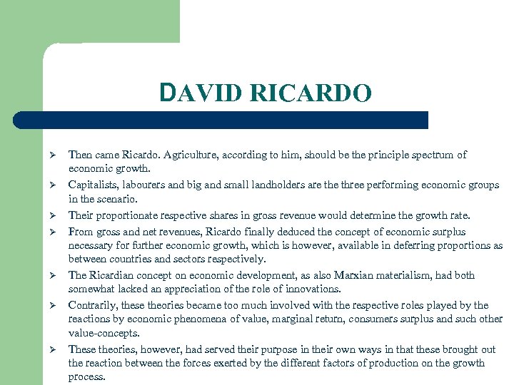 DAVID RICARDO Ø Ø Ø Ø Then came Ricardo. Agriculture, according to him, should