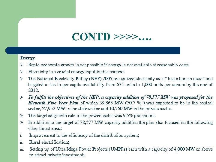 CONTD >>>>…. Energy Ø Rapid economic growth is not possible if energy is not