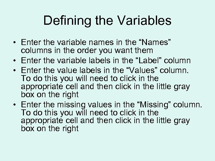 Defining the Variables • Enter the variable names in the “Names” columns in the
