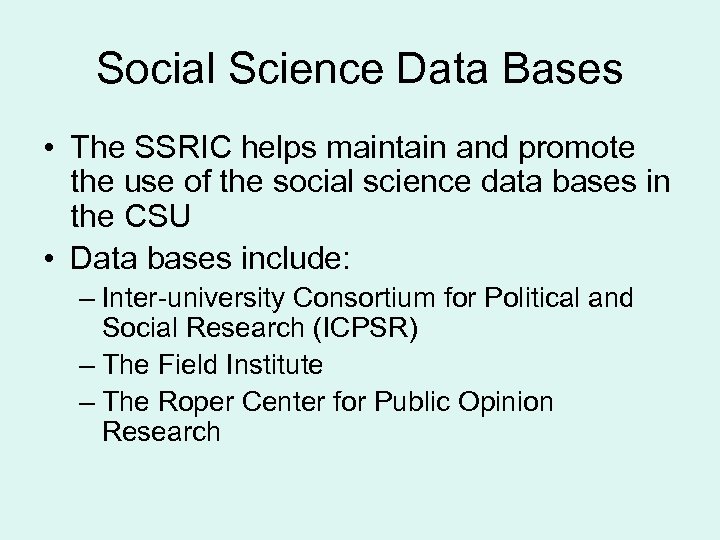 Social Science Data Bases • The SSRIC helps maintain and promote the use of