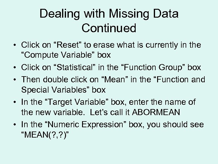 Dealing with Missing Data Continued • Click on “Reset” to erase what is currently