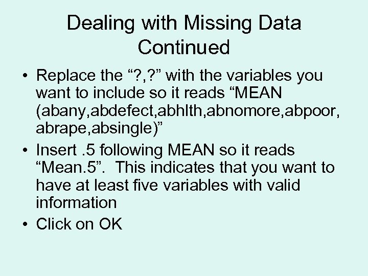 Dealing with Missing Data Continued • Replace the “? , ? ” with the