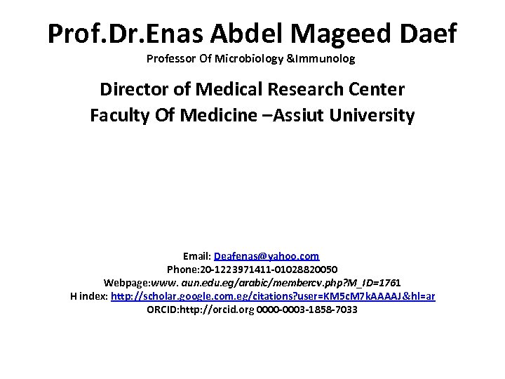Prof. Dr. Enas Abdel Mageed Daef Professor Of Microbiology &Immunolog Director of Medical Research