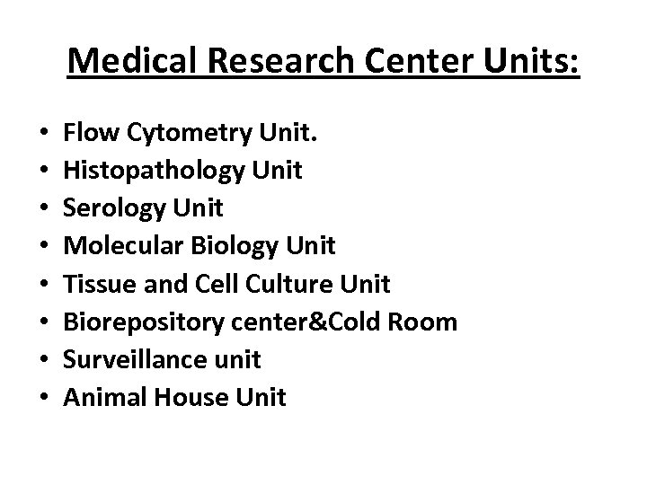 Medical Research Center Units: • • Flow Cytometry Unit. Histopathology Unit Serology Unit Molecular