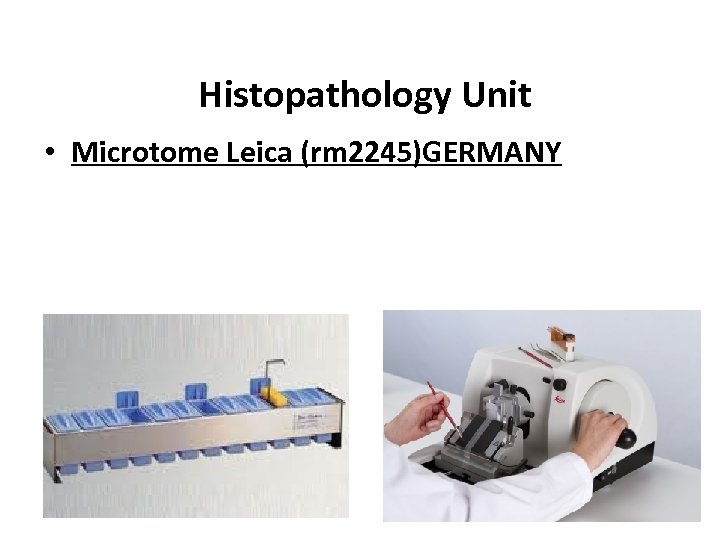  Histopathology Unit • Microtome Leica (rm 2245)GERMANY 