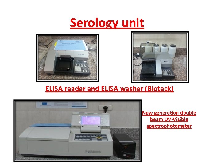 Serology unit ELISA reader and ELISA washer (Bioteck) New generation double beam UV-Visible spectrophotometer