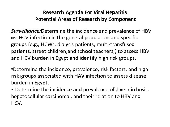Research Agenda For Viral Hepatitis Potential Areas of Research by Component Surveillance: Determine the