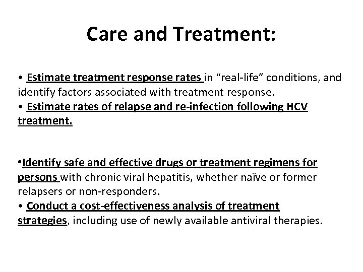 Care and Treatment: • Estimate treatment response rates in “real-life” conditions, and identify factors