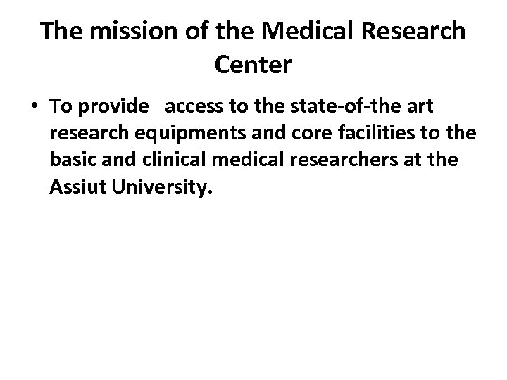 The mission of the Medical Research Center • To provide access to the state-of-the