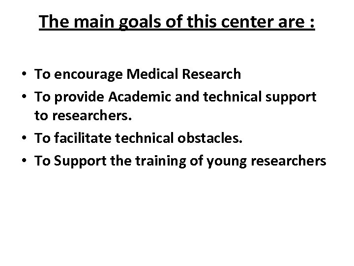 The main goals of this center are : • To encourage Medical Research •