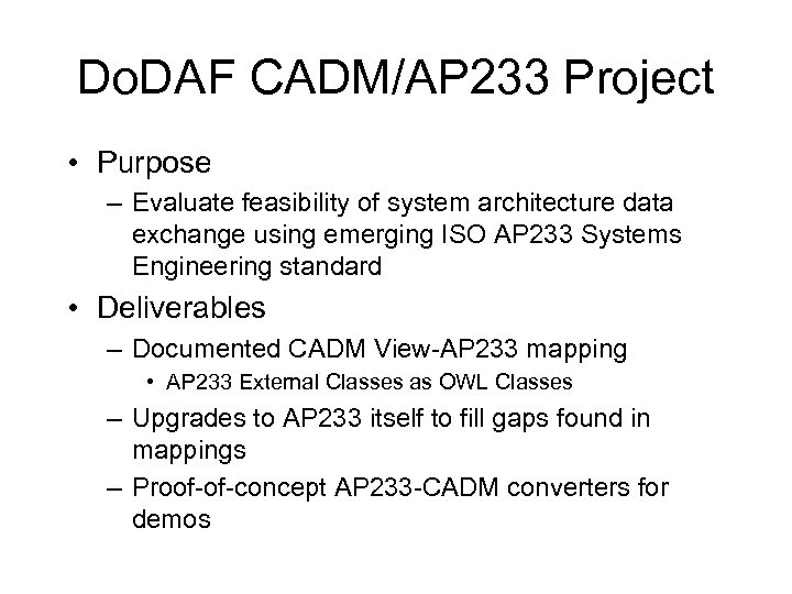 Do. DAF CADM/AP 233 Project • Purpose – Evaluate feasibility of system architecture data