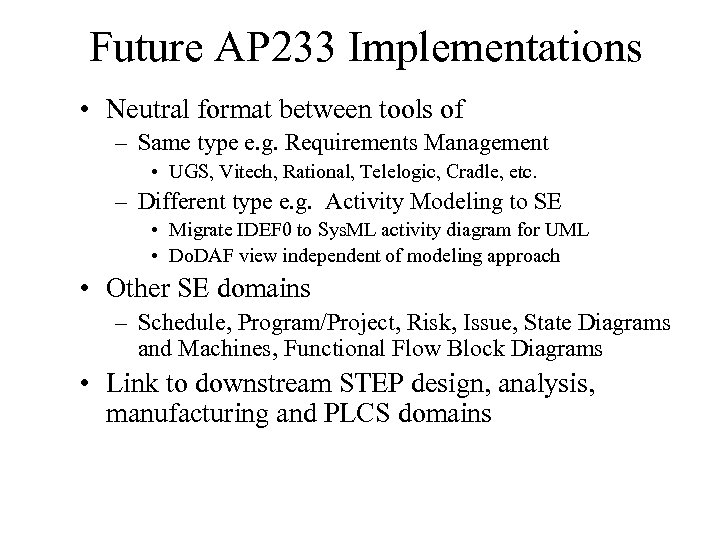 Future AP 233 Implementations • Neutral format between tools of – Same type e.