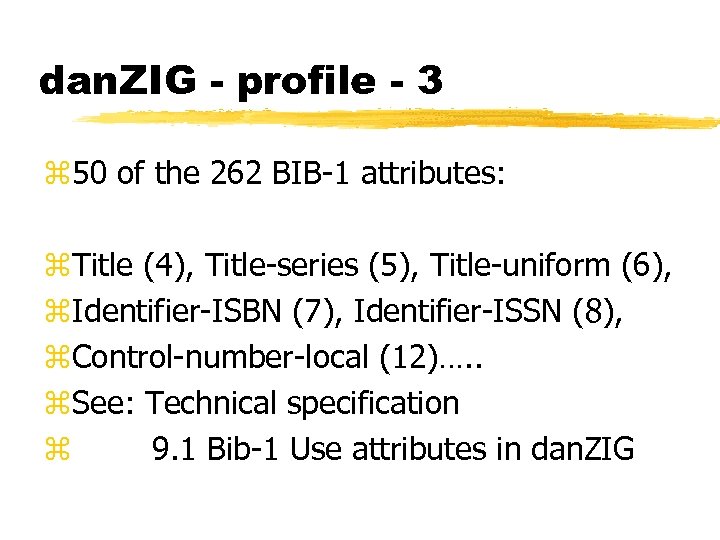 dan. ZIG - profile - 3 z 50 of the 262 BIB-1 attributes: z.