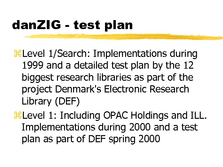 dan. ZIG - test plan z. Level 1/Search: Implementations during 1999 and a detailed