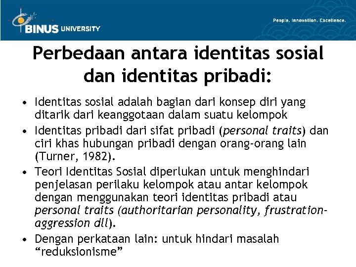 Perbedaan antara identitas sosial dan identitas pribadi: • Identitas sosial adalah bagian dari konsep