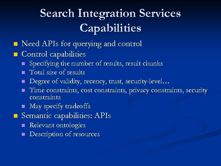 Search Integration Services Capabilities n n Need APIs for querying and control Control capabilities