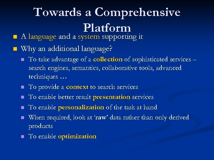 n n Towards a Comprehensive Platform A language and a system supporting it Why