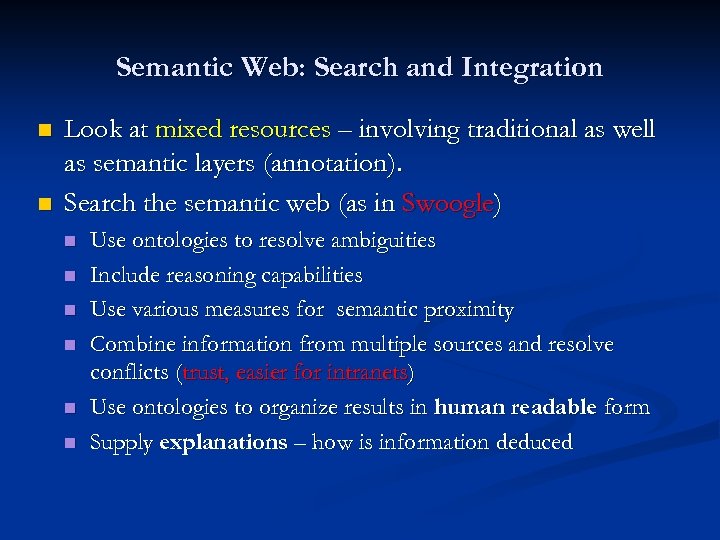 Semantic Web: Search and Integration n n Look at mixed resources – involving traditional