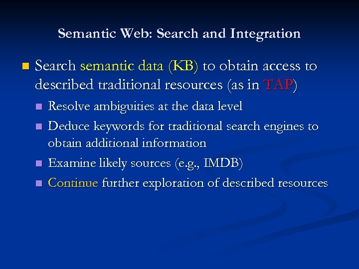 Semantic Web: Search and Integration n Search semantic data (KB) to obtain access to
