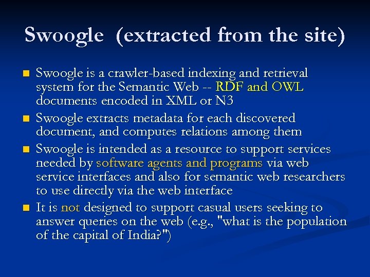 Swoogle (extracted from the site) n n Swoogle is a crawler-based indexing and retrieval