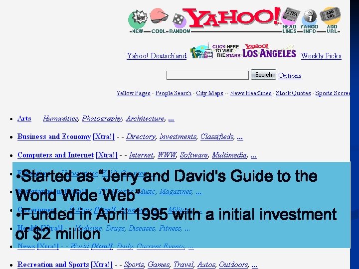  • Started as “Jerry and David's Guide to the World Wide Web” •