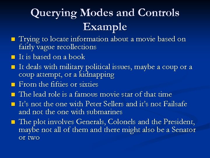 Querying Modes and Controls Example n n n n Trying to locate information about