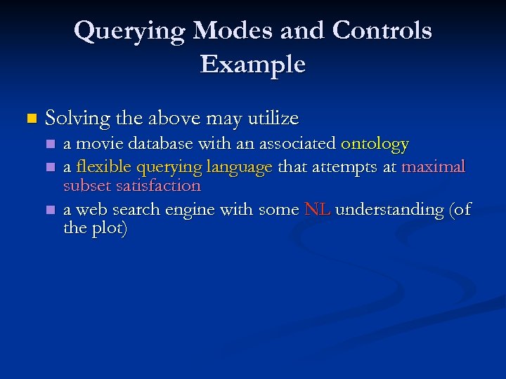 Querying Modes and Controls Example n Solving the above may utilize n n n
