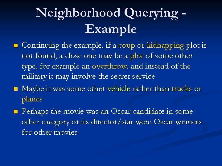 Neighborhood Querying Example n n n Continuing the example, if a coup or kidnapping