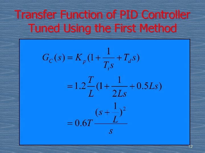 Transfer Function of PID Controller Tuned Using the First Method 12 