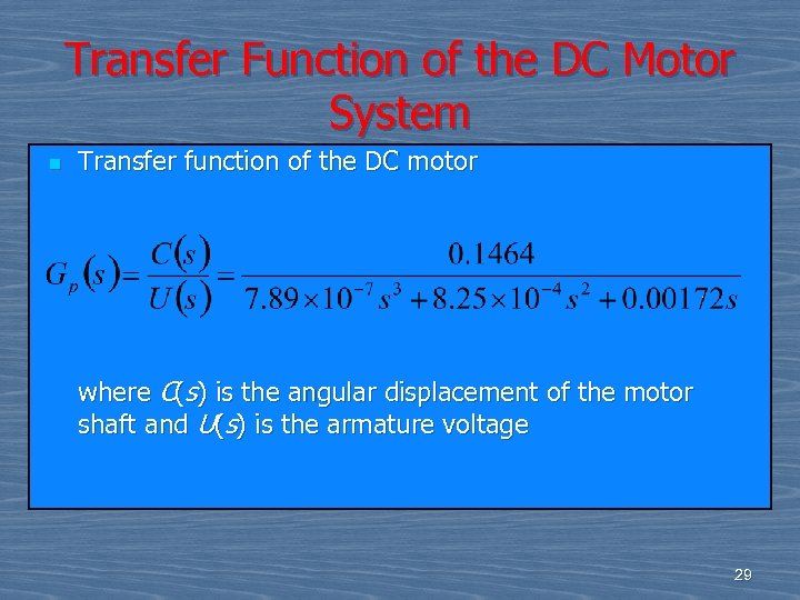 Transfer Function of the DC Motor System n Transfer function of the DC motor