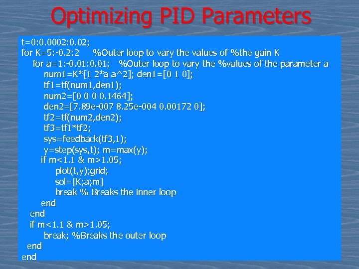 Optimizing PID Parameters t=0: 0. 0002: 0. 02; for K=5: -0. 2: 2 %Outer