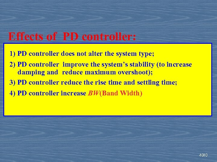 Effects of PD controller: 1) PD controller does not alter the system type; 2)