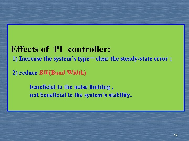 Effects of PI controller: 1) Increase the system’s type－clear the steady-state error ; 2)