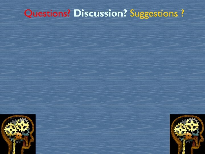 Questions? Discussion? Suggestions ? 47 