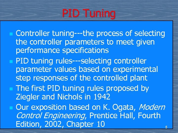 PID Tuning n n Controller tuning---the process of selecting the controller parameters to meet