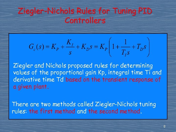 Ziegler-Nichols Rules for Tuning PID Controllers Ziegler and Nichols proposed rules for determining values