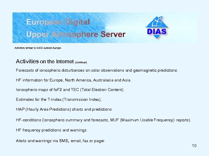Activities similar to DIAS outside Europe Activities on the Internet (continue) Forecasts of ionospheric