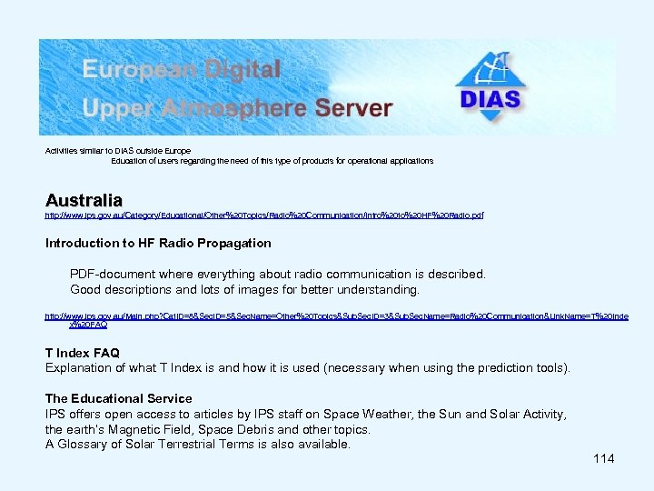 Activities similar to DIAS outside Europe Education of users regarding the need of this