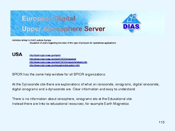 Activities similar to DIAS outside Europe Education of users regarding the need of this