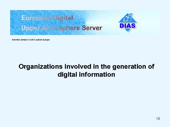 Activities similar to DIAS outside Europe Organizations involved in the generation of digital information