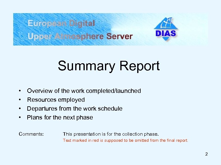 Summary Report • • Overview of the work completed/launched Resources employed Departures from the