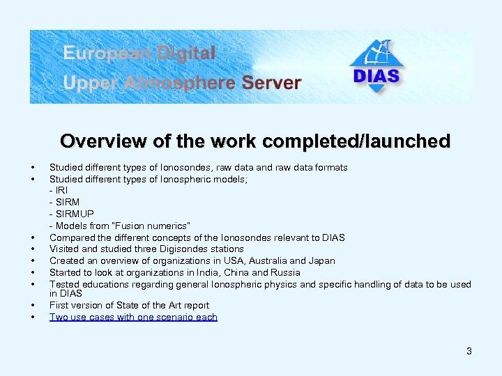 Overview of the work completed/launched • • • Studied different types of Ionosondes, raw