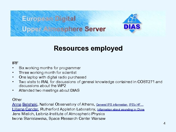 Resources employed IRF • Six working months for programmer • Three working month for