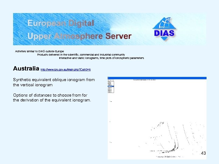 Activities similar to DIAS outside Europe Products delivered in the scientific, commercial and industrial
