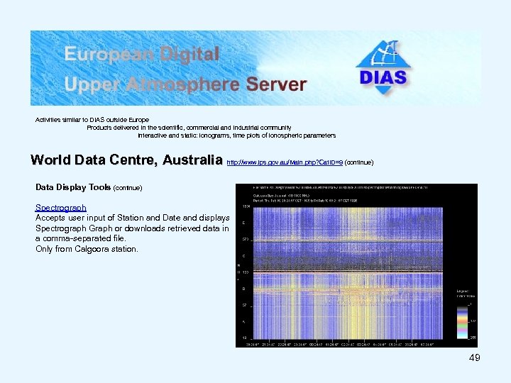 Activities similar to DIAS outside Europe Products delivered in the scientific, commercial and industrial
